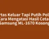 Kertas Keluar Tapi Putih Polos? Cara Mengatasi Hasil Cetak Samsung ML-1670 Kosong