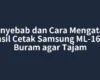 Penyebab dan Cara Mengatasi Hasil Cetak Samsung ML-1675 Buram agar Tajam