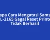 Kenapa Cara Mengatasi Samsung ML-2165 Gagal Reset Printer Tidak Berhasil