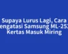 Supaya Lurus Lagi, Cara Mengatasi Samsung ML-2525 Kertas Masuk Miring