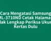 Cara Mengatasi Samsung ML-3710ND Cetak Halaman Tidak Lengkap Periksa Ukuran Kertas Dulu